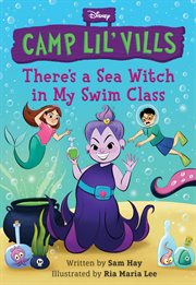 There's a Sea Witch in My Swim Class : Camp Lil Vills cover image