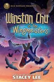 Rick Riordan Presents : Winston Chu vs. the Wingmeisters cover image