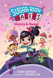 Victory Is Sweet : Sugar Rush Racers cover image