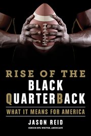 The rise of the black quarterback : what it means for America cover image