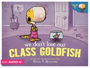 We don't lose our class goldfish cover image