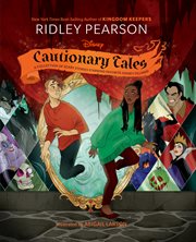 Disney cautionary tales : a collection of scary stories starring favorite Disney villains! cover image