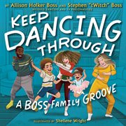 Keep Dancing Through : A Boss Family Groove cover image