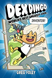 Dex Dingo: World's Best Greatest Ever Inventor cover image