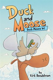 Duck and Moose. Duck Moves In! cover image