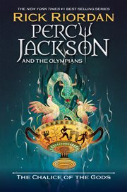 The Chalice of the Gods : Percy Jackson and the Olympians cover image