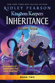 Kingdom Keepers Inheritance : Villains' Realm. Kingdom Keepers cover image