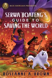 Rick Riordan Presents: Serwa Boateng's Guide to Saving the World cover image