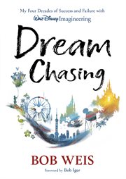 Dream Chasing : My Four Decades of Success and Failure with Walt Disney Imagineering cover image