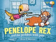 Penelope Rex and the Problem With Pets : Penelope Rex Book cover image