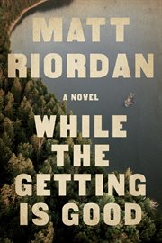 While the Getting Is Good cover image