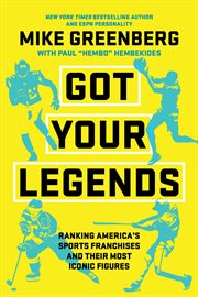 Got Your Legends : Ranking America's Sports Franchises And Their Most Iconic Figures cover image