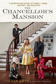 The Chancellor's Mansion : A Renovation Story of Family, Home, History, and Mystery cover image