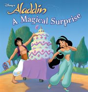 A magical surprise / [adapted from the story "A magical surprise" in More-5 minute princess stories by Lara Bergen ; illustrations by the Disney Storybook Artists] cover image