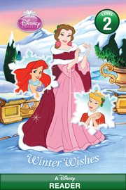 Disney Princess : Winter Wishes. Disney Reader cover image