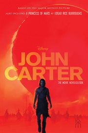 John Carter: The Movie Novelization : Also Includes: A Princess Of Mars cover image