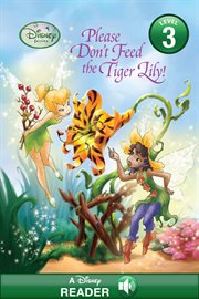 Please Don't Feed the Tiger Lily! : A Disney Read Along (Level 3) cover image
