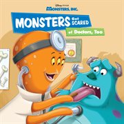 Monsters, Inc. : Monsters Get Scared of Doctors, Too. Disney Storybook cover image