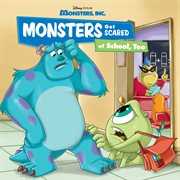Monsters, Inc. : Monsters Get Scared of School, Too. Disney Storybook cover image