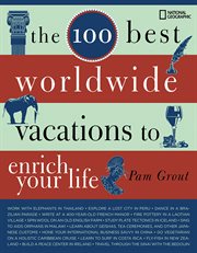 The 100 best worldwide vacations to enrich your life cover image