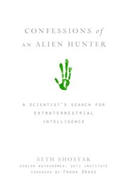 Confessions of an alien hunter. A Scientist's Search for Extraterrestrial Intelligence cover image