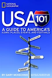 Usa 101. A Guide to America's Iconic Places, Events, and Festivals cover image