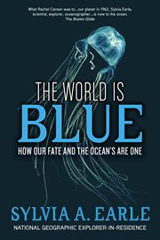 The world is blue. How Our Fate and the Ocean's Are One cover image