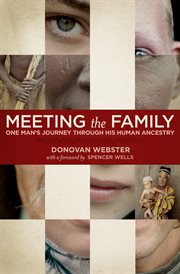 Meeting the family : one man's journey through his human ancestry cover image