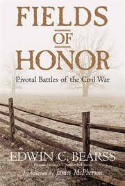 Fields of honor. Pivotal Battles of the Civil War cover image