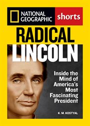 Radical lincoln : inside the mind of america's most fascinating president cover image