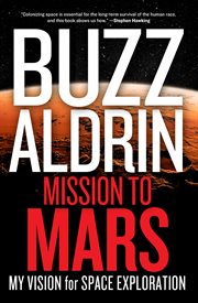 Mission to Mars : my vision for space exploration cover image