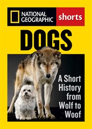 Dogs : A Short History From Wolf to Woof cover image