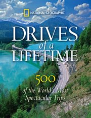 Drives of a lifetime. 500 of the World's Most Spectacular Trips cover image
