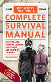 Doomsday preppers complete survival manual. Expert Tips for Surviving Calamity, Catastrophe, and the End of the World cover image