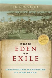 From Eden to exile : unraveling mysteries of the Bible cover image