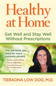 Healthy at home : get well and stay well without prescriptions cover image
