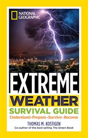 Extreme weather survival guide : understand, prepare, survive, recover cover image