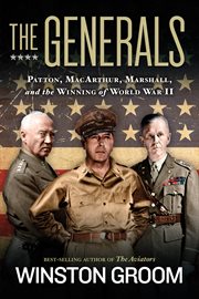 The Generals: Patton, MacArthur, Marshall, and the Winning of World War II cover image