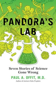 Pandora's lab. Seven Stories of Science Gone Wrong cover image