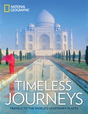 Timeless journeys. Travels to the World's Legendary Places cover image