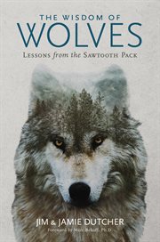 The wisdom of wolves : lessons from the Sawtooth Pack cover image