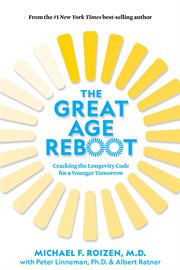 The great age reboot : cracking the longevity code for a younger tomorrow cover image