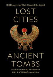 Lost Cities, Ancient Tombs : A History of the World in 100 Discoveries cover image