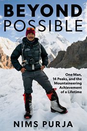 Beyond possible : one man, 14 peaks, and the mountaineering achievement of a lifetime cover image