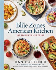 The Blue Zones American Kitchen : 100 Recipes to Live to 100 cover image