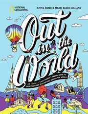Out in the World : An LGBTQIA+ (and Friends!) Travel Guide to More Than 120 Destinations Around the World cover image