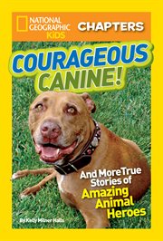 Courageous canine : and more true stories of amazing animal heroes cover image