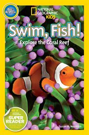 National geographic readers: swim fish!. Explore the Coral Reef cover image
