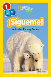 National geographic readers: sigueme! (follow me!). Animales Papas y Bebes cover image