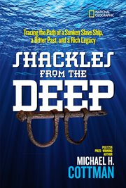 Shackles from the deep. Tracing the Path of a Sunken Slave Ship, a Bitter Past, and a Rich Legacy cover image